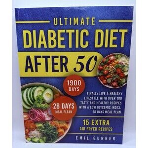 Ultimate Diabetic Diet After 50: Finally Live a Healthy Lifestyle Emil Gunner